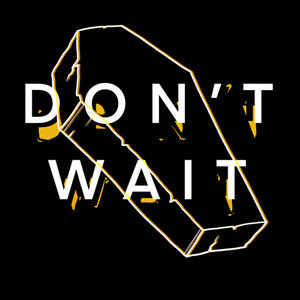 DON'T WAIT (Explicit)