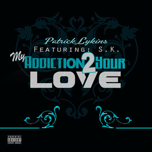Patrick Lykins - My Addiction 2 Your Love