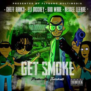 Get Smoke (feat. Nesee Leenae, Eli Mccoey & Cheff Banks) [Explicit]