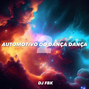 DJ FBK - AUTOMOTIVO DO DANÇA DANÇA 2 (Explicit)