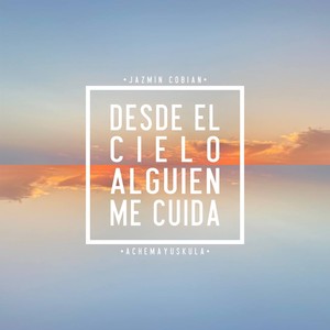 Desde el Cielo Alguien Me Cuida (Explicit)