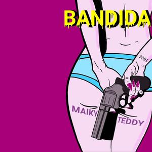 Bandida Pt. 1 (feat. Teddy) [Explicit]