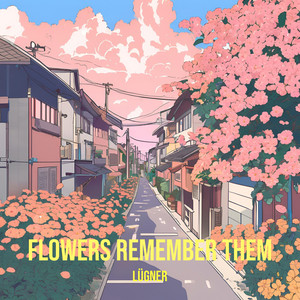 Flowers Remember Them