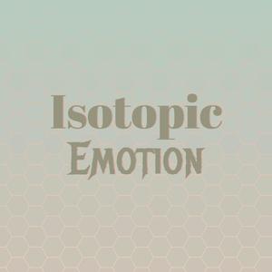 Isotopic Emotion