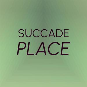 Succade Place