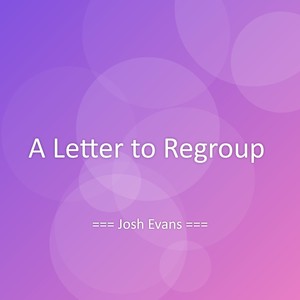 A Letter to Regroup