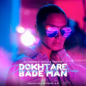 Dokhtare Bade Man (feat. Teeno & Versha)