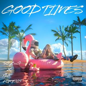 GOOD TIMES (feat. YLM Forest) [Explicit]