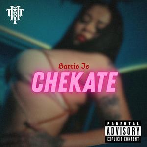 CHEKATE (feat. Barrio Is) (Explicit)
