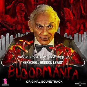 BloodMania Original Soundtrack: Music From and Inspired by Herschell Gordon Lewis