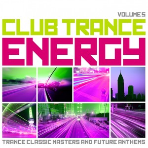 Club Trance Energy, Vol. 5 (Trance Classic Masters and Future Anthems) [Explicit]