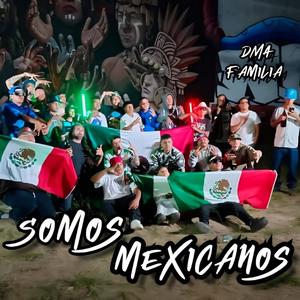 Somos Mexicanos (feat. Verre Vieyra, Jona AR, Blosky, Leo García & Moises Barrientos) (Explicit)