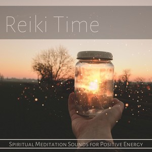 Reiki Time: Spiritual Meditation Sounds for Positive Energy