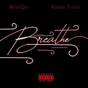 Breathe (feat. Kassa Fiyah) [Explicit]