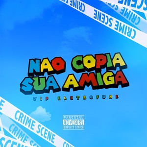 Dj Mito - Não Copia Sua Amiga Vip Eletrofunk (Explicit)