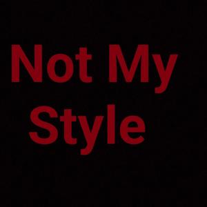 Not My Style (Explicit)