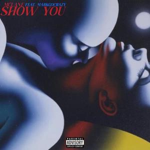 SHOW YOU (feat. MARKGOCRAZY) (Explicit)
