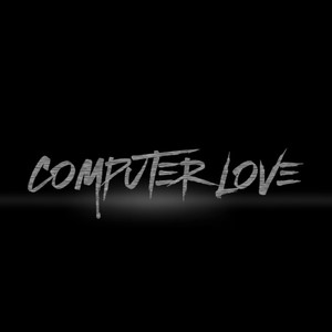 Computer Love (Explicit)