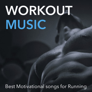 Workout Music: Best Motivational Songs for Running. Workout Songs for Gym Motivation Training