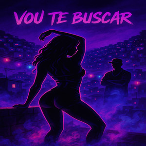 Vou Te Buscar (Explicit)