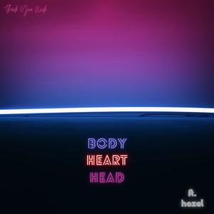 Body Heart Head (Explicit)