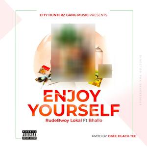 Enjoy Yourself (feat. Rudebowy Lokal & Bhallo)