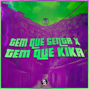 Tem Que Senta X Tem Que Kika (Explicit)