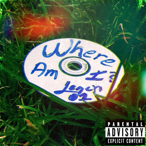 Where Am I? (Explicit)