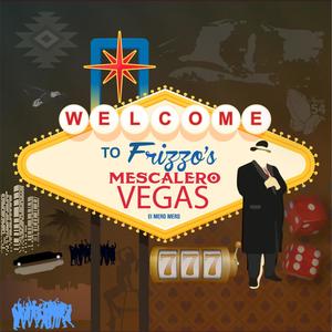 Welcome to Frizzo's Mescalero Vegas (Explicit)