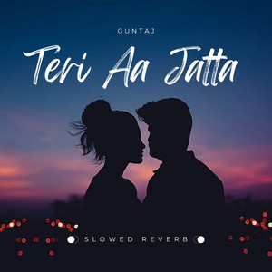 Teri Aa Jatta (Slowed|Reverb)