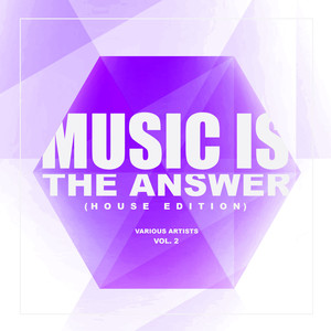 Music Is The Answer (House Edition) , Vol. 2