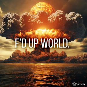 fd up world. (Explicit)