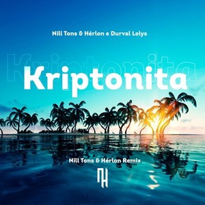 Kriptonita (Nill Tons & Hérlon Remix)