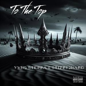 To The Top (feat. Stizzy2Hard) [Explicit]