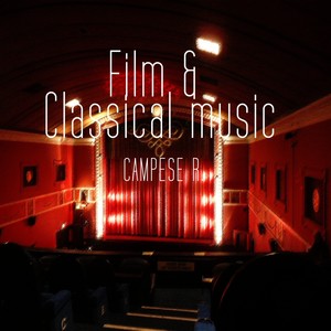 Film & Classical Music (Good for Broadcasting and Cinema for Your Relax Lounge & Chill out Music)