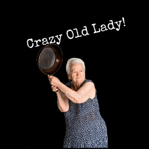 Crazy Old Lady! (Explicit)