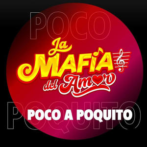 POCO A POQUITO (LA MAFIA DEL AMOR)