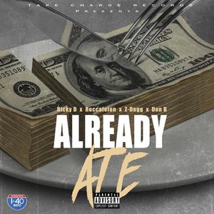 Already Ate(feat. Ricky D, Roccafelon, Z-Dogg & Don B) (Explicit)