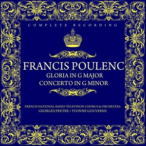 Francis Poulenc: Gloria In G Major For Soprano, Chorus And Orchestra / Concerto In G Minor For Organ, Strings And Timpani