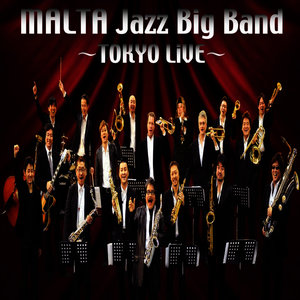 Malta Jazz Big Band/Tokyo Live