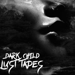 DARK CHILD LUST TAPES (Explicit)