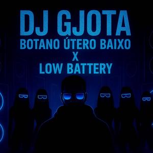 BOTANO ÚTERO BAIXO X LOW BATTERY (Explicit)