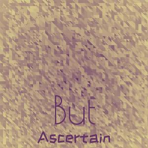 But Ascertain