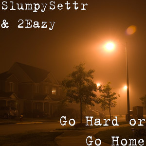 Go Hard or Go Home (Explicit)