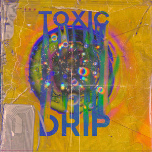 TOXIC DRIP (Explicit)