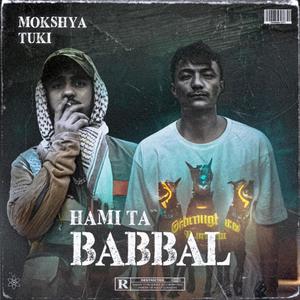 Hami ta Babbal mokshya and tuki (feat. Tuki music) (Explicit)