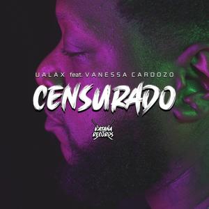 Censurado(feat. Ualax & Vanessa Cardozo) (Explicit)