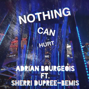 Nothing Can Hurt Me (feat. Sherri DuPree Bemis)