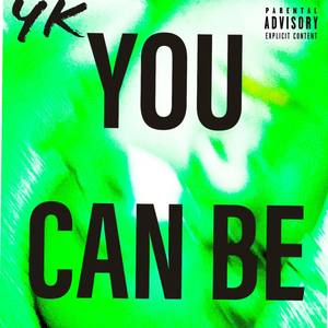 YOU CAN BE