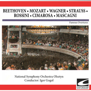 Famous Overtures: Beethoven - Mozart - Wagner - Strauss - Rossini - Cimarosa - Mascagni